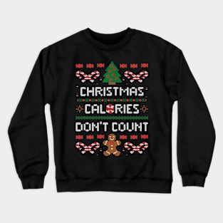 Christmas Calories Don't Count  - Funny Ugly Sweater Xmas Gift Crewneck Sweatshirt